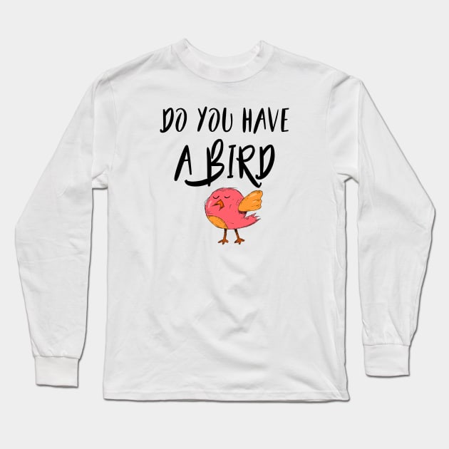 Do you have a bird - Denglisch Joke Long Sleeve T-Shirt by DenglischQuotes